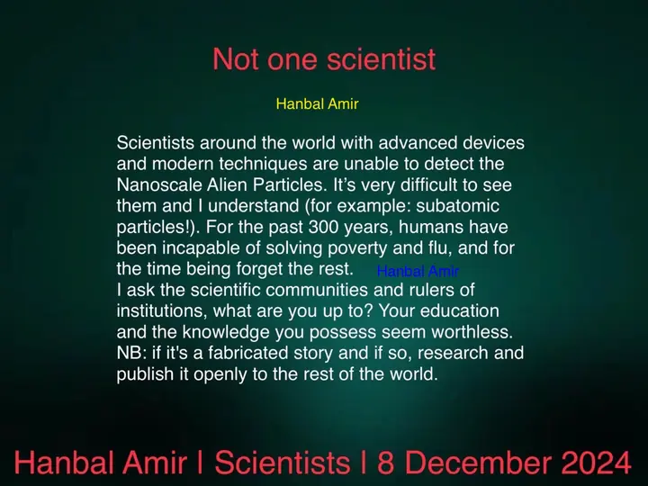 Not One Scientist, article by Hanbal Amir, 8 December 2024